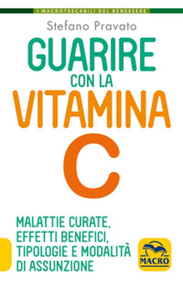 Guarire con la vitamina C. Malattie curate, effetti benefici, tipologie e modalità d'assunzione - Librerie.coop Guarire con la vitamina C. Malattie curate, effetti benefici, tipologie e modalità d'assunzione - Librerie.coop