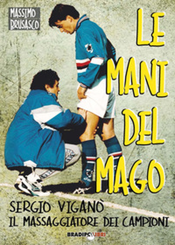 Le mani del mago. Sergio Viganò il massaggiatore dei campioni - Librerie.coop Le mani del mago. Sergio Viganò il massaggiatore dei campioni - Librerie.coop