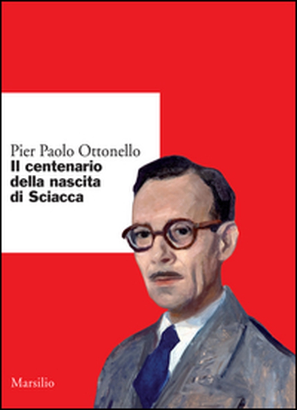 Il centenario della nascita di Sciacca - Librerie.coop Il centenario della nascita di Sciacca - Librerie.coop