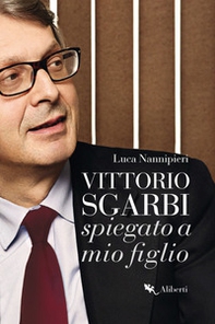 Vittorio Sgarbi spiegato a mio figlio - Librerie.coop
