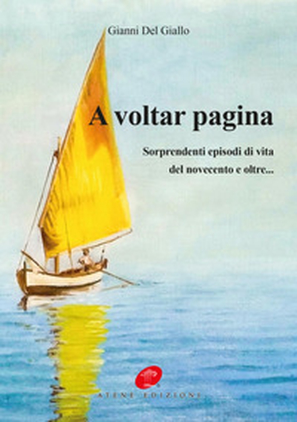 A voltar pagina. Sorprendenti episodi di vita del novecento e oltre... - Librerie.coop A voltar pagina. Sorprendenti episodi di vita del novecento e oltre... - Librerie.coop