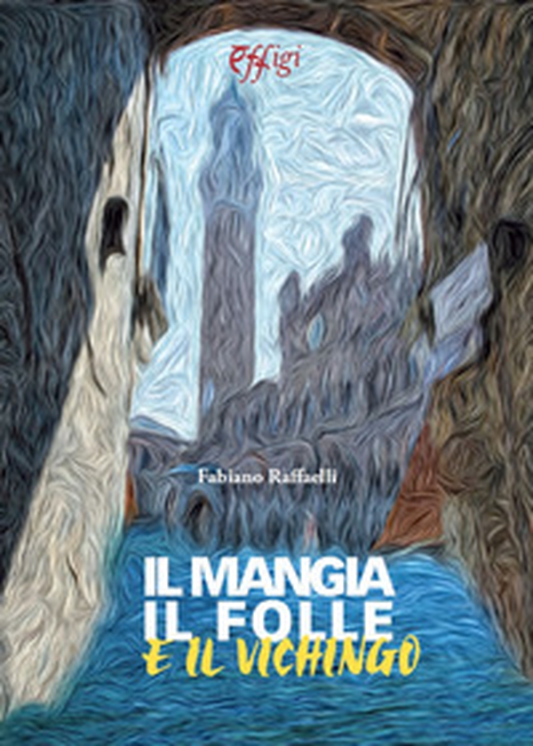 Il mangia, il folle e il vichingo - Librerie.coop Il mangia, il folle e il vichingo - Librerie.coop