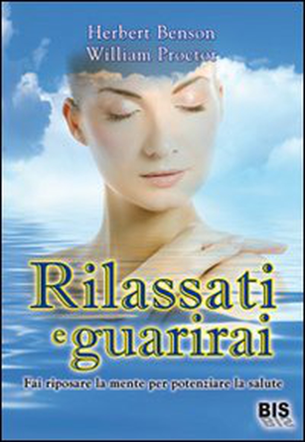 Rilassati e guarirai. Fai riposare la mente per potenziare la salute - Librerie.coop Rilassati e guarirai. Fai riposare la mente per potenziare la salute - Librerie.coop