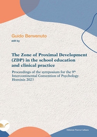 The zone of proximal development (ZDP) in the school education and clinical practice. Proceedings of the symposium for the 9th intercontinental convention of psychology hominis 2023 - Librerie.coop