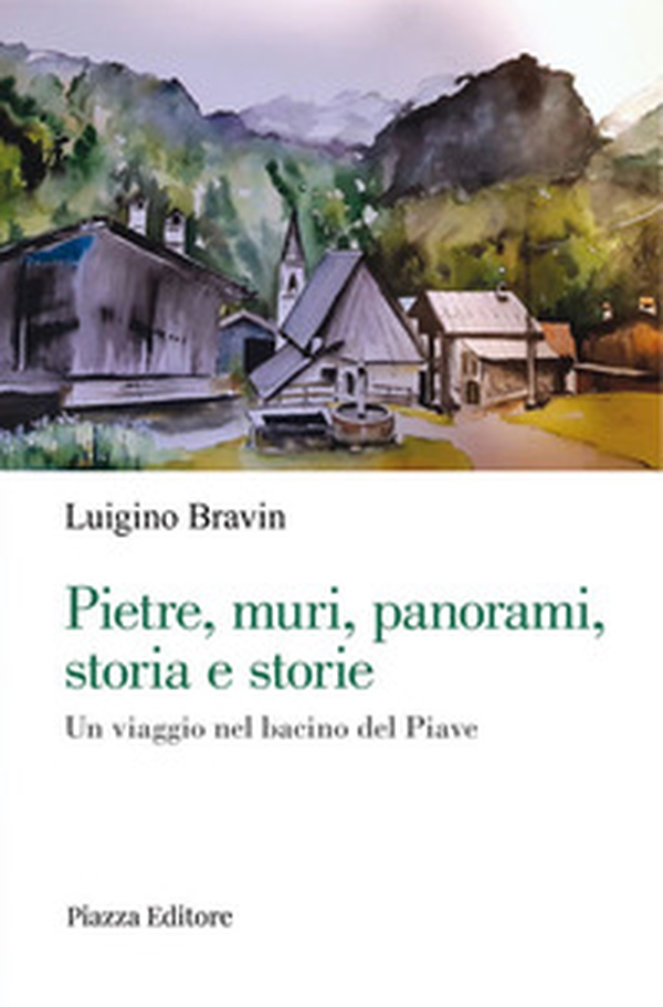 Pietre, muri, panorami, storia e storie. Un viaggio nel bacino del Piave - Librerie.coop Pietre, muri, panorami, storia e storie. Un viaggio nel bacino del Piave - Librerie.coop