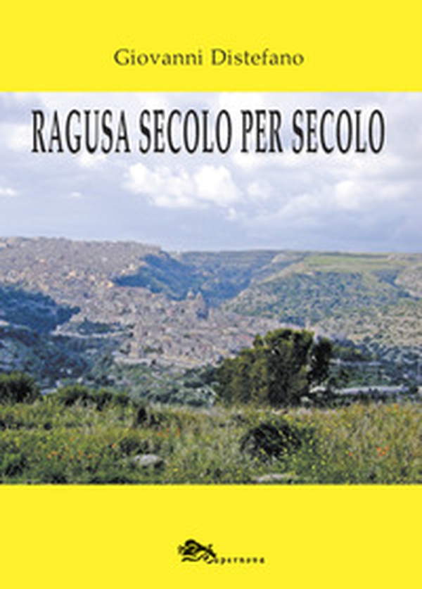 Ragusa secolo per secolo - Librerie.coop Ragusa secolo per secolo - Librerie.coop