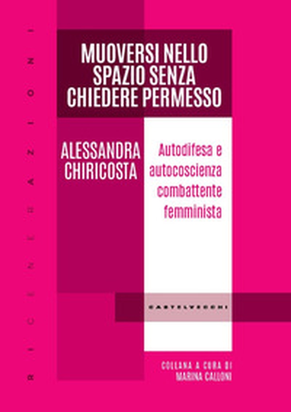 Muoversi nello spazio senza chiedere permesso. Autodifesa e autocoscienza combattente femminista - Librerie.coop Muoversi nello spazio senza chiedere permesso. Autodifesa e autocoscienza combattente femminista - Librerie.coop