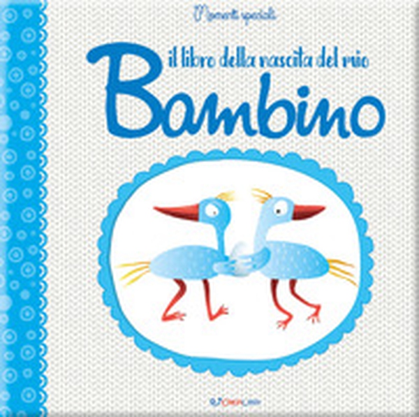 Il libro della nascita del mio bambino - Librerie.coop Il libro della nascita del mio bambino - Librerie.coop