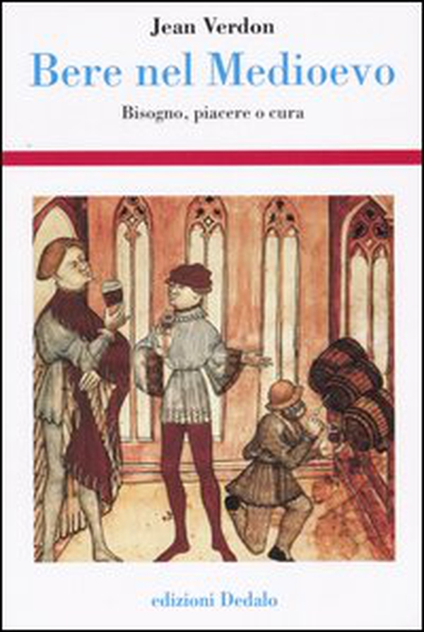 Bere nel Medioevo. Bisogno, piacere o cura - Librerie.coop Bere nel Medioevo. Bisogno, piacere o cura - Librerie.coop