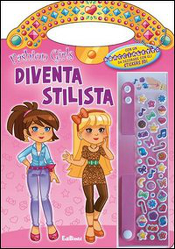 Diventa stilista. Fashion girls - Librerie.coop Diventa stilista. Fashion girls - Librerie.coop
