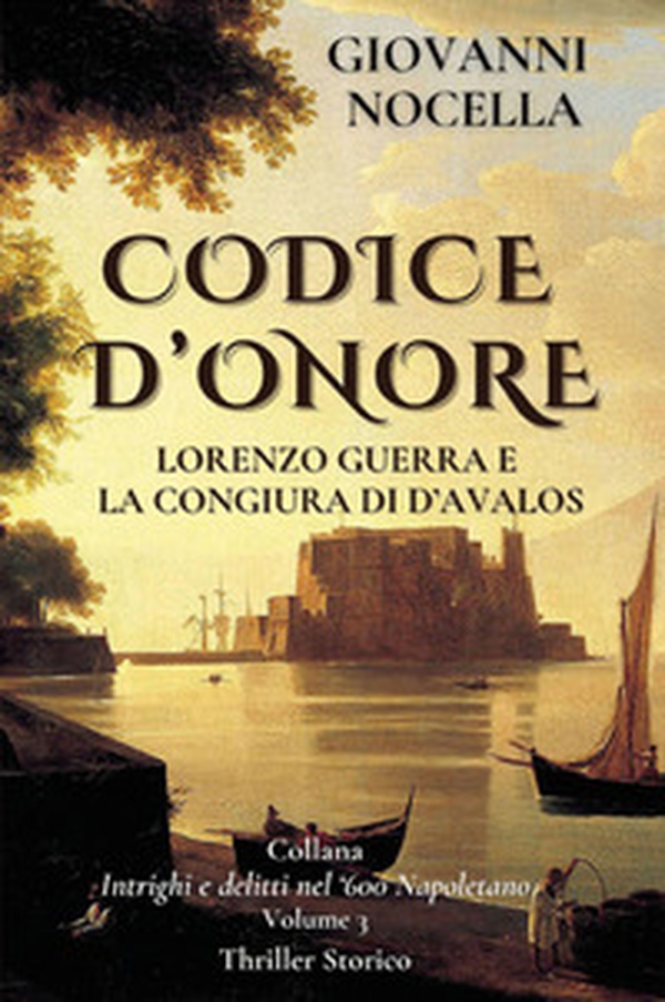 Codice d'onore. Lorenzo Guerra e la congiura di d'Avalos - Librerie.coop Codice d'onore. Lorenzo Guerra e la congiura di d'Avalos - Librerie.coop