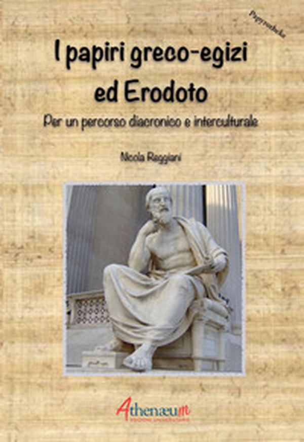 I papiri greco-egizi ed Erodoto. Per un percorso diacronico e interculturale - Librerie.coop I papiri greco-egizi ed Erodoto. Per un percorso diacronico e interculturale - Librerie.coop