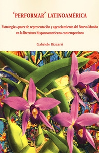 «Performar» latinoamérica. Estrategias queer de representación y agenciamiento del Nuevo Mundo en la literatura hispanoamericana contemporánea - Librerie.coop
