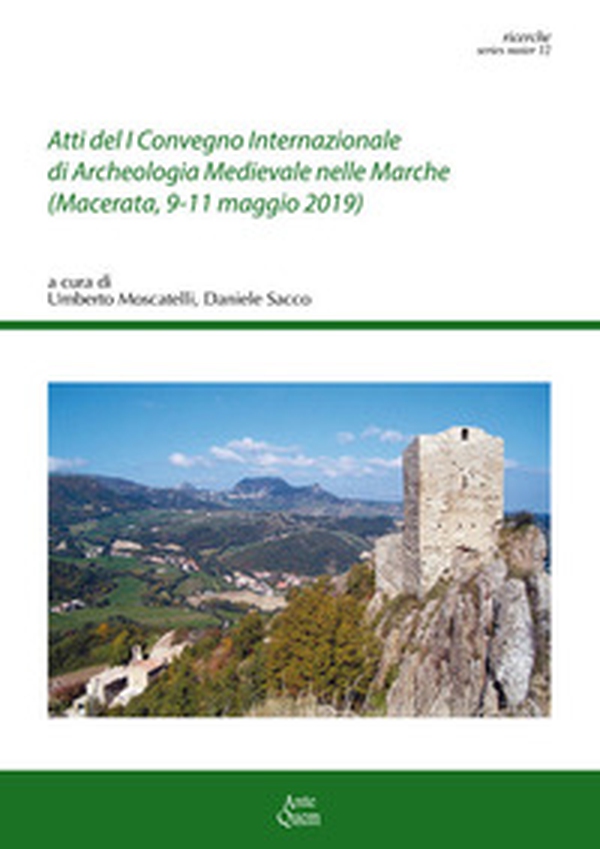 Atti del 1º Convegno Internazionale di archeologia medievale nelle Marche (Macerata, 9-11 maggio 2019) - Librerie.coop Atti del 1º Convegno Internazionale di archeologia medievale nelle Marche (Macerata, 9-11 maggio 2019) - Librerie.coop