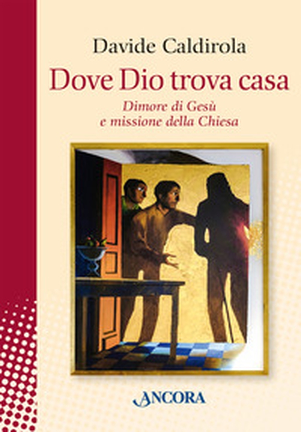 Dove Dio trova casa. Dimore di Gesù e missione della Chiesa - Librerie.coop Dove Dio trova casa. Dimore di Gesù e missione della Chiesa - Librerie.coop