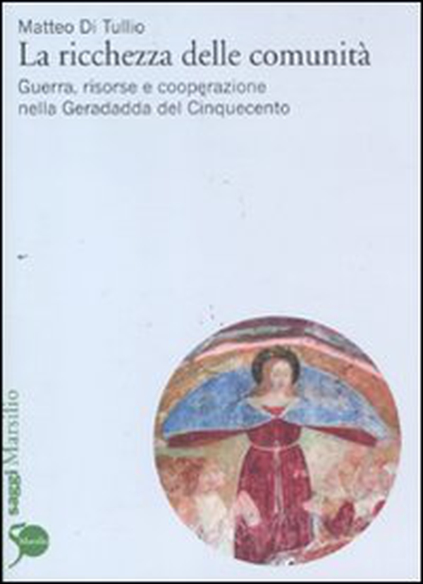 La ricchezza delle comunità. Guerra, risorse e cooperazione nella Geradadda del Cinquecento - Librerie.coop La ricchezza delle comunità. Guerra, risorse e cooperazione nella Geradadda del Cinquecento - Librerie.coop