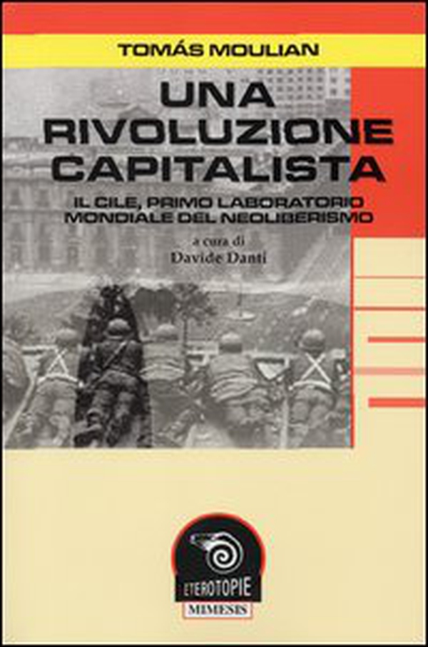 Una rivoluzione capitalista. Il Cile, primo laboratorio del neoliberismo - Librerie.coop Una rivoluzione capitalista. Il Cile, primo laboratorio del neoliberismo - Librerie.coop