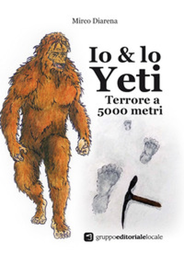 Io & lo Yeti. Terrore a 5000 metri - Librerie.coop Io & lo Yeti. Terrore a 5000 metri - Librerie.coop
