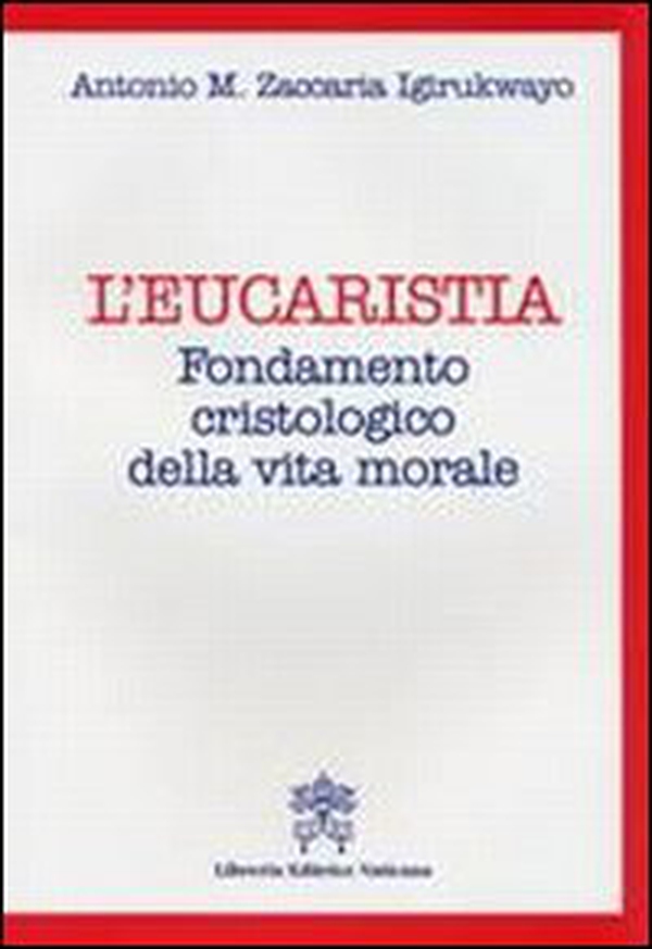 L'Eucarestia. Fondamento cristologico della vita morale - Librerie.coop L'Eucarestia. Fondamento cristologico della vita morale - Librerie.coop