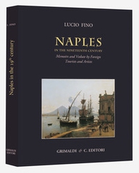 Naples in the Nineteenth century. Memoirs and vedute by foreign tourists and artists - Librerie.coop