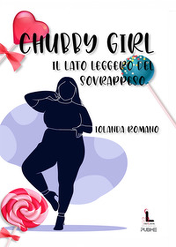 Chubby girl. Il lato leggero del sovrappeso - Librerie.coop Chubby girl. Il lato leggero del sovrappeso - Librerie.coop