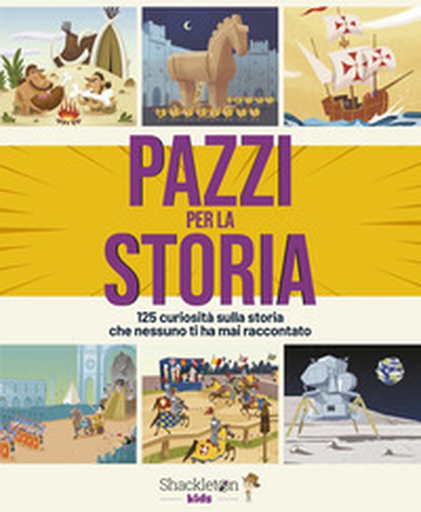 Pazzi per la storia. 125 curiosità sulla storia che nessuno ti ha mai raccontato - Librerie.coop Pazzi per la storia. 125 curiosità sulla storia che nessuno ti ha mai raccontato - Librerie.coop