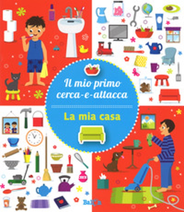 La mia casa. Il mio primo cerca-e-attacca. Con adesivi - Librerie.coop La mia casa. Il mio primo cerca-e-attacca. Con adesivi - Librerie.coop