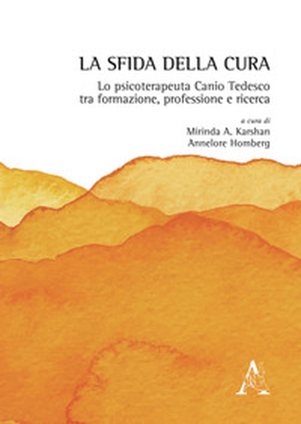 La sfida della cura. Lo psicoterapeuta Canio Tedesco tra formazione, professione e ricerca - Librerie.coop La sfida della cura. Lo psicoterapeuta Canio Tedesco tra formazione, professione e ricerca - Librerie.coop