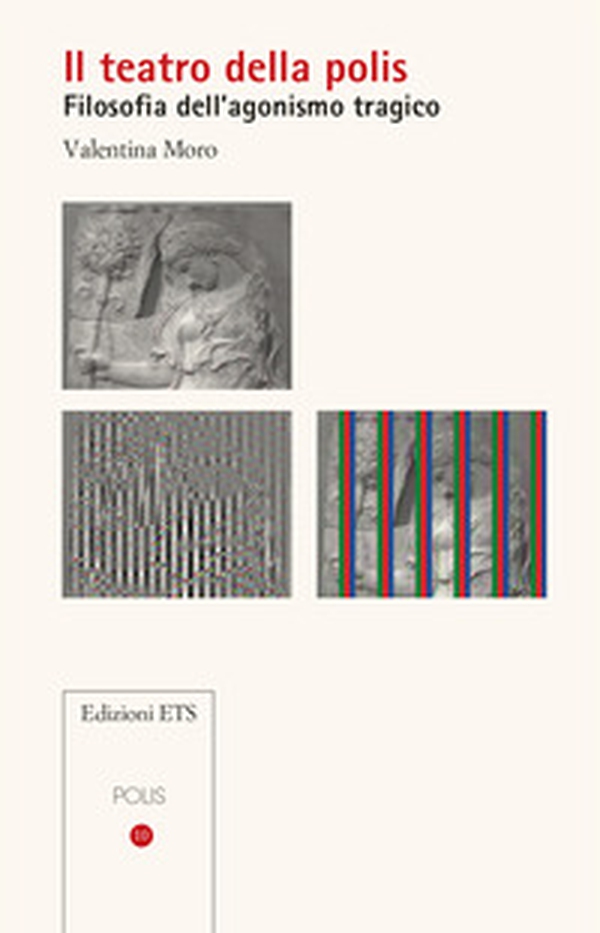 Il teatro della polis. Filosofia dell'agonismo tragico - Librerie.coop Il teatro della polis. Filosofia dell'agonismo tragico - Librerie.coop
