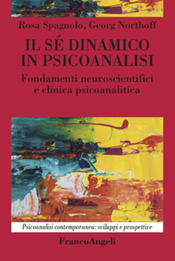 Il sé dinamico in psicoanalisi. Fondamenti neuroscientifici e clinica psicoanalitica - Librerie.coop Il sé dinamico in psicoanalisi. Fondamenti neuroscientifici e clinica psicoanalitica - Librerie.coop
