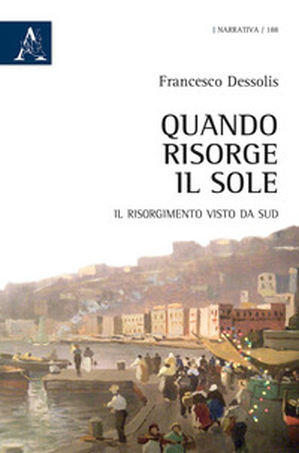 Quando risorge il sole. Il Risorgimento visto da Sud - Librerie.coop Quando risorge il sole. Il Risorgimento visto da Sud - Librerie.coop