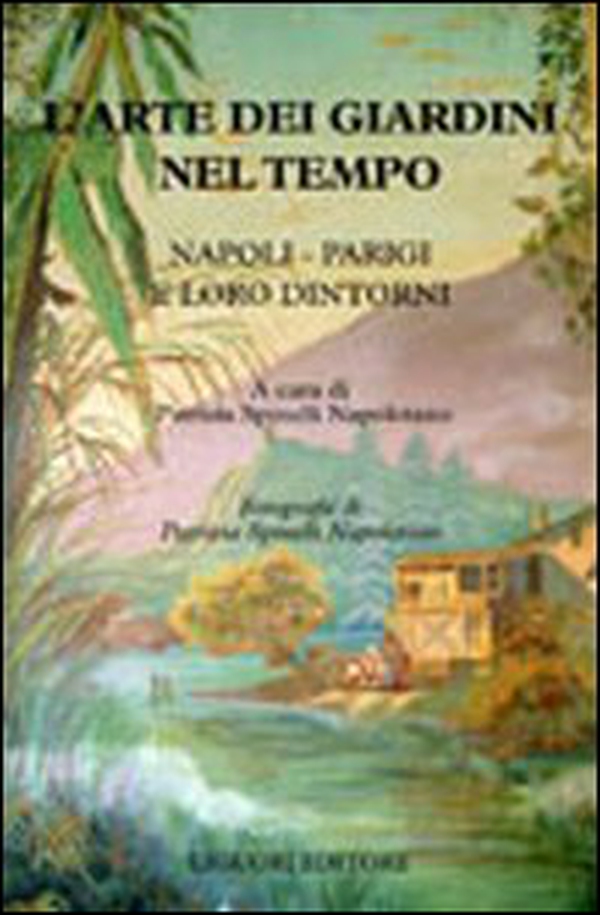 L'arte dei giardini nel tempo. Napoli - Parigi e loro dintorni - Librerie.coop L'arte dei giardini nel tempo. Napoli - Parigi e loro dintorni - Librerie.coop