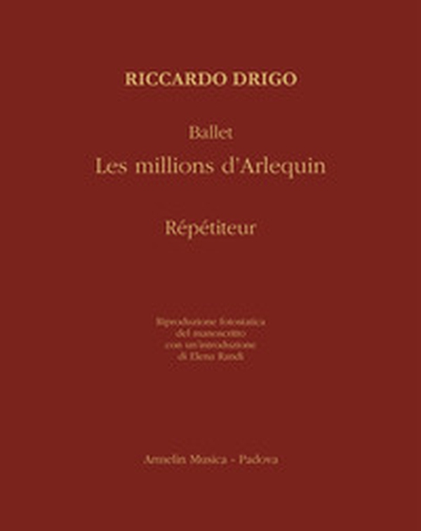 Ballet «Les millions d'Arlequin». Répétiteur. Riproduzione fotostatica del manoscritto - Librerie.coop Ballet «Les millions d'Arlequin». Répétiteur. Riproduzione fotostatica del manoscritto - Librerie.coop