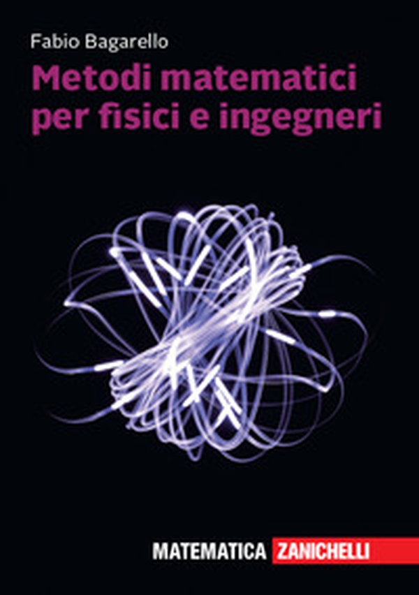 Metodi matematici per fisici e ingegneri - Librerie.coop Metodi matematici per fisici e ingegneri - Librerie.coop