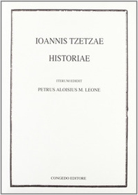 Ioannis Tzetzae. Historiae - Librerie.coop