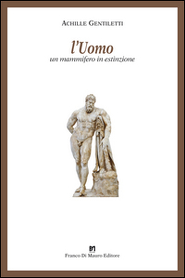 L'uomo. Un mammifero in estinzione - Librerie.coop L'uomo. Un mammifero in estinzione - Librerie.coop