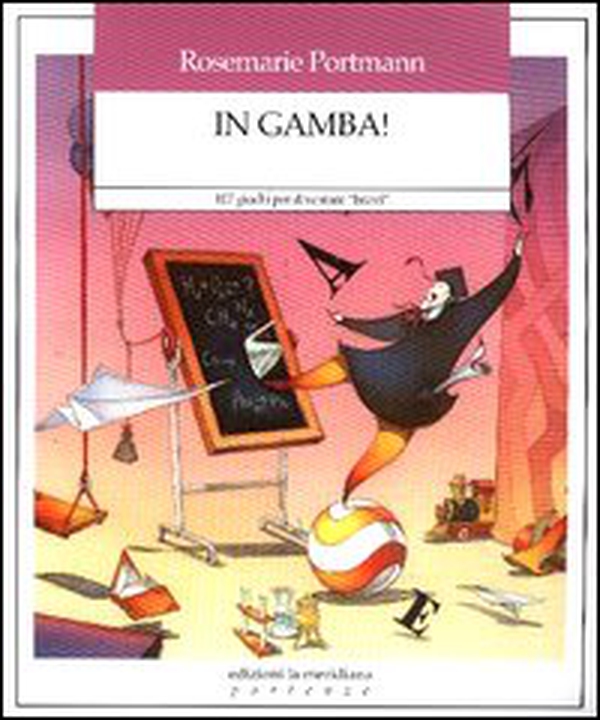 In gamba! 107 giochi per diventare «bravi» - Librerie.coop In gamba! 107 giochi per diventare «bravi» - Librerie.coop