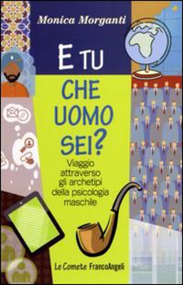 E tu che uomo sei? Viaggio attraverso gli archetipi della psicologia maschile - Librerie.coop E tu che uomo sei? Viaggio attraverso gli archetipi della psicologia maschile - Librerie.coop