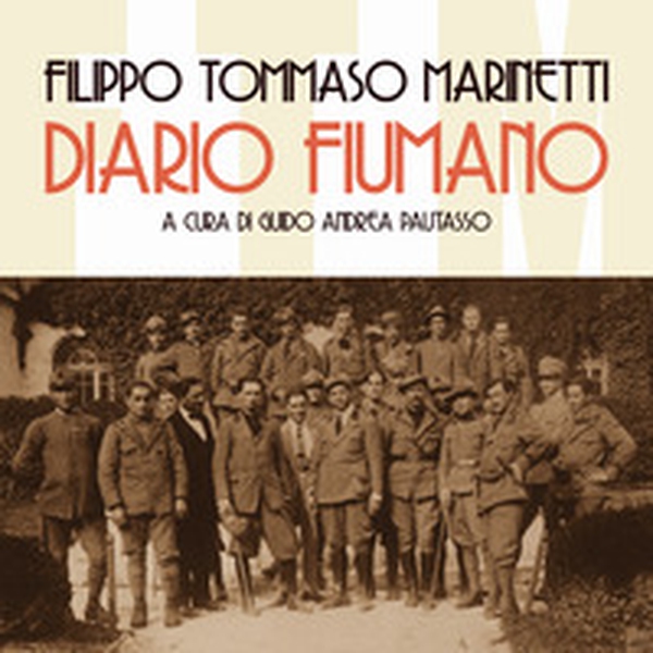 Diario fiumano. Il sogno incandescente di Marinetti e dei futuristi a Fiume - Librerie.coop Diario fiumano. Il sogno incandescente di Marinetti e dei futuristi a Fiume - Librerie.coop