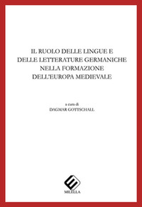Il ruolo delle lingue e delle letterature germaniche nella formazione dell'Europa meridionale - Librerie.coop Il ruolo delle lingue e delle letterature germaniche nella formazione dell'Europa meridionale - Librerie.coop