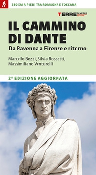 Il cammino di Dante. Da Ravenna a Firenze e ritorno. 380 km a piedi tra Romagna e Toscana - Librerie.coop