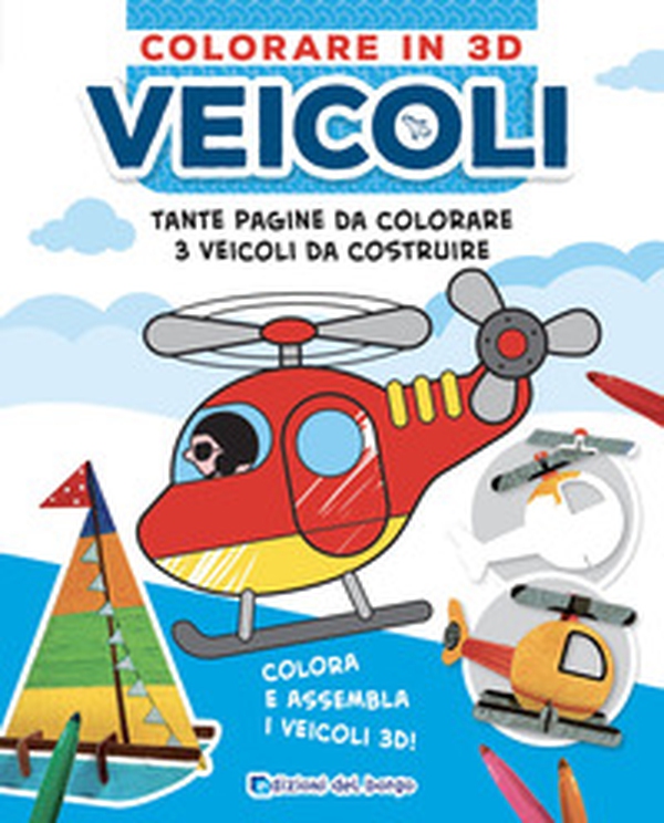Veicoli. Colorare in 3D - Librerie.coop Veicoli. Colorare in 3D - Librerie.coop