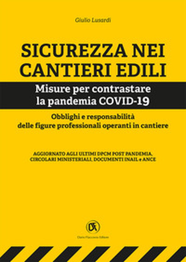 Sicurezza nei cantieri edili. Misure per contrastare la pandemia COVID-19. Obblighi e responsabilità delle figure professionali operanti in cantiere - Librerie.coop Sicurezza nei cantieri edili. Misure per contrastare la pandemia COVID-19. Obblighi e responsabilità delle figure professionali operanti in cantiere - Librerie.coop