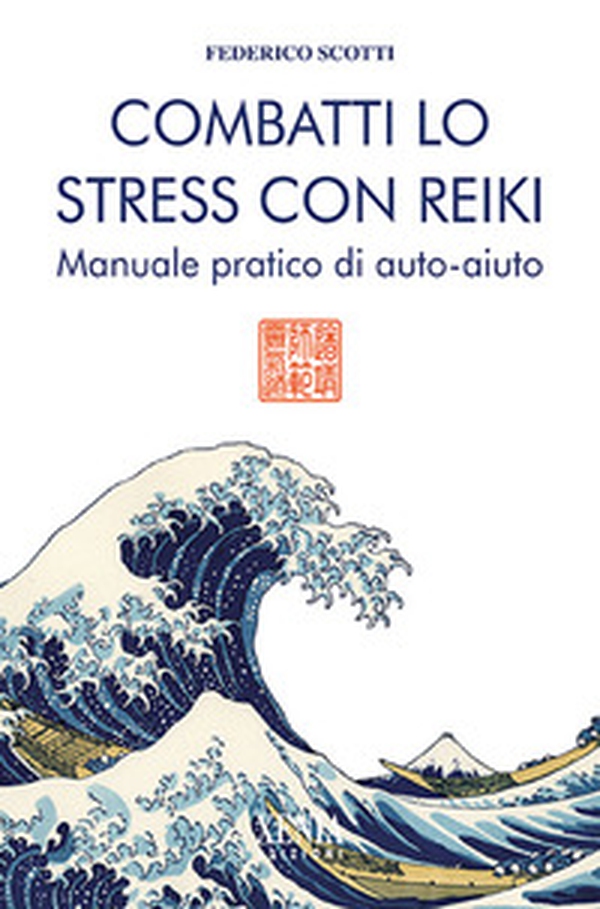 Combatti lo stress con reiki. Manuale pratico di auto-aiuto - Librerie.coop Combatti lo stress con reiki. Manuale pratico di auto-aiuto - Librerie.coop
