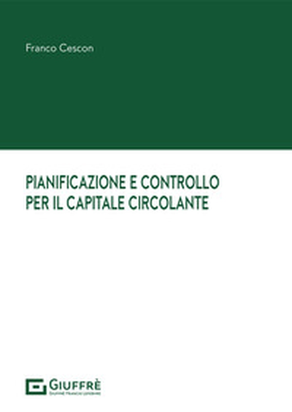 Pianificazione e controllo per il capitale circolante - Librerie.coop Pianificazione e controllo per il capitale circolante - Librerie.coop