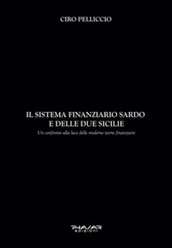 Il sistema finanziario sardo e delle due Sicilie. Un confronto alla luce delle moderne teorie finanziarie - Librerie.coop Il sistema finanziario sardo e delle due Sicilie. Un confronto alla luce delle moderne teorie finanziarie - Librerie.coop