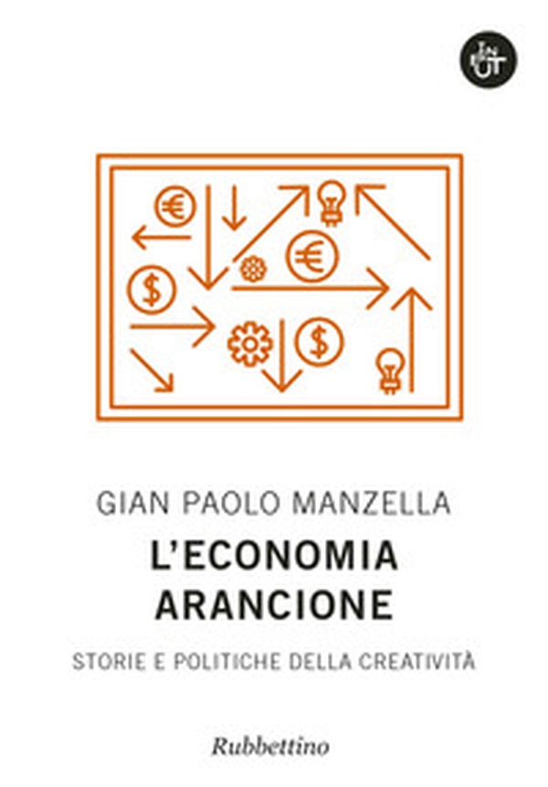 L'economia arancione. Storie e politiche della creatività - Librerie.coop L'economia arancione. Storie e politiche della creatività - Librerie.coop