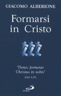 Formarsi in Cristo. «Donec formetur Christus in vobis» (Gal 4,19) - Librerie.coop