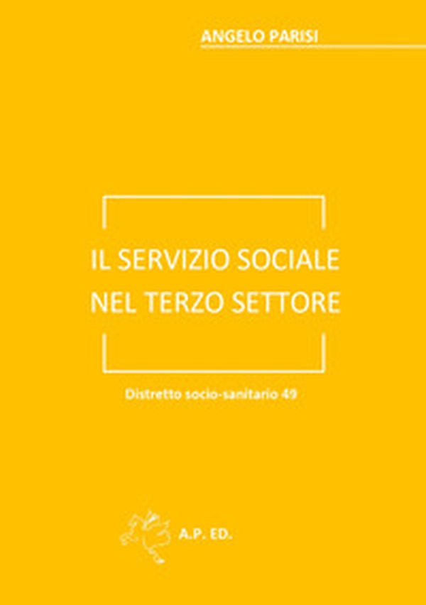 Il servizio sociale nel terzo settore. Distretto socio-sanitario 49 - Librerie.coop Il servizio sociale nel terzo settore. Distretto socio-sanitario 49 - Librerie.coop
