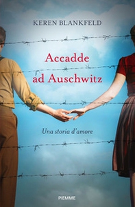 Accadde ad Auschwitz. Una storia d'amore - Librerie.coop